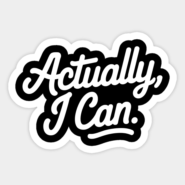 Actually I Can Sticker by CreativeSage